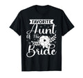 Favorite Aunt Bride T-Shirt - Novelty Apparel Unisex - T-Shirt, Sweatshirt, Hoodie
