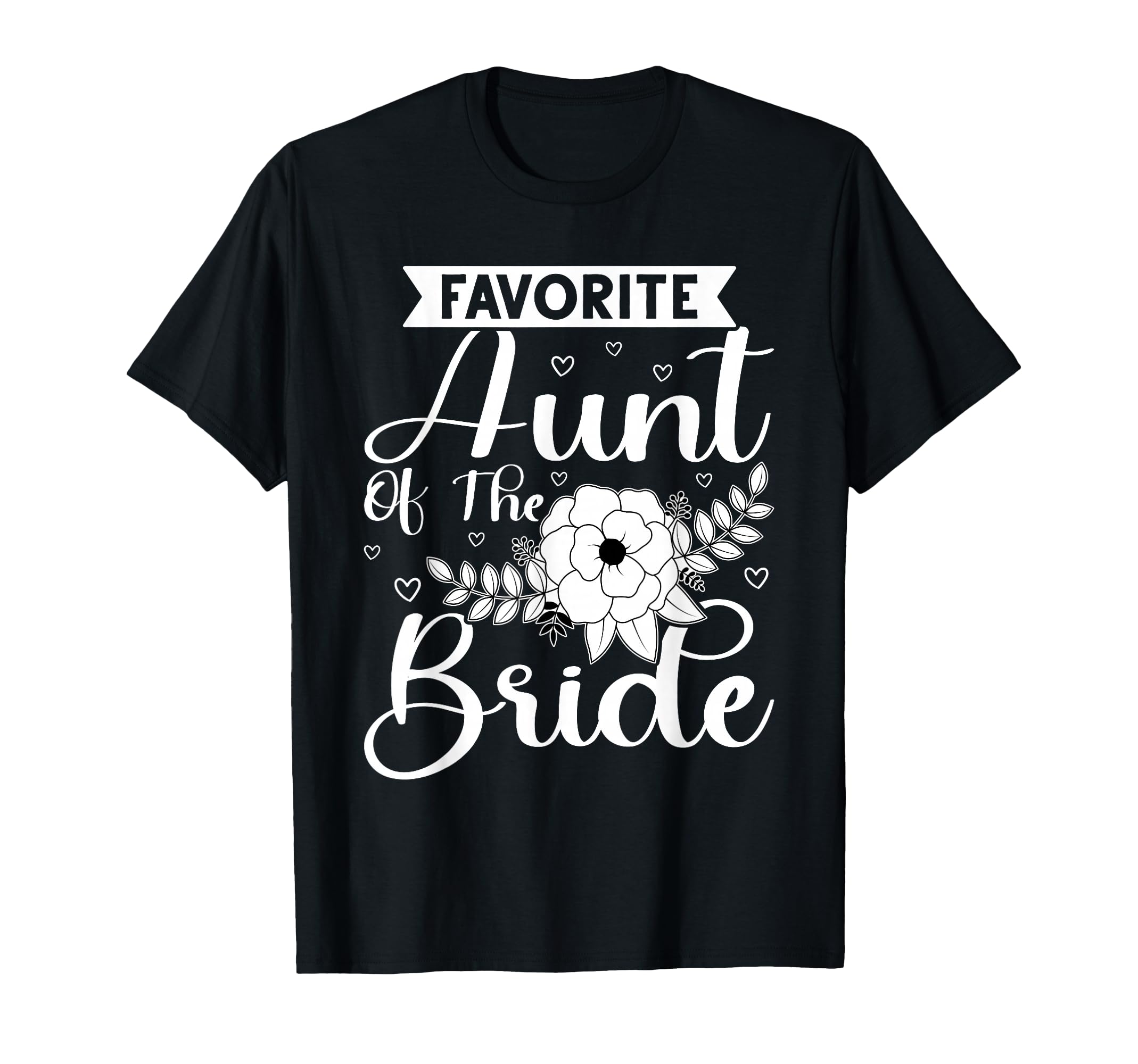 Favorite Aunt Bride T-Shirt - Novelty Apparel Unisex - T-Shirt, Sweatshirt, Hoodie
