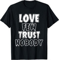 Urban Hip Hop Love Few Trust Nobody - Adult & Kids T-Shirts, Sweatshirts & Hoodies apparel design preview 1