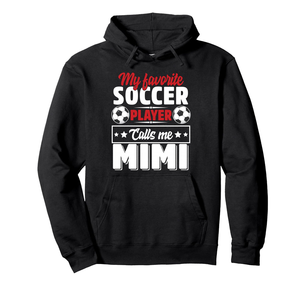 My Favorite Soccer Player Calls Me Mimi Hoodie - Trendy Graphic Men Women - T-Shirt, Sweatshirt, Hoodie
