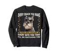 Every Snack You Make Funny Miniature Sweatshirt - Novelty Apparel Unisex - T-Shirt, Sweatshirt, Hoodie