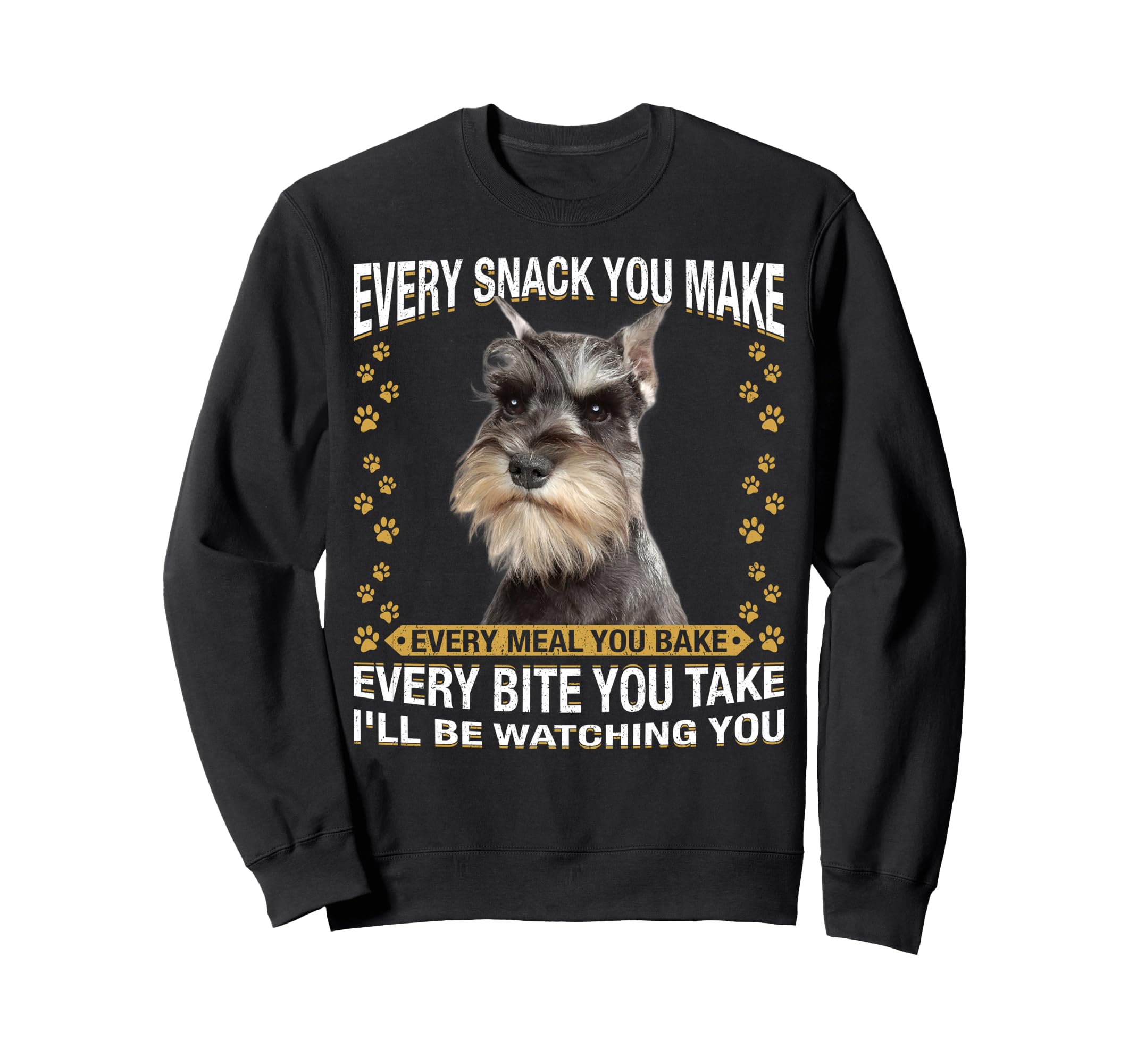 Every Snack You Make Funny Miniature Sweatshirt - Novelty Apparel Unisex - T-Shirt, Sweatshirt, Hoodie