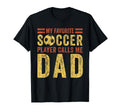 My Favorite Soccer Player Calls Me T-Shirt - Casual Everyday Wear Unisex - T-Shirt, Sweatshirt, Hoodie