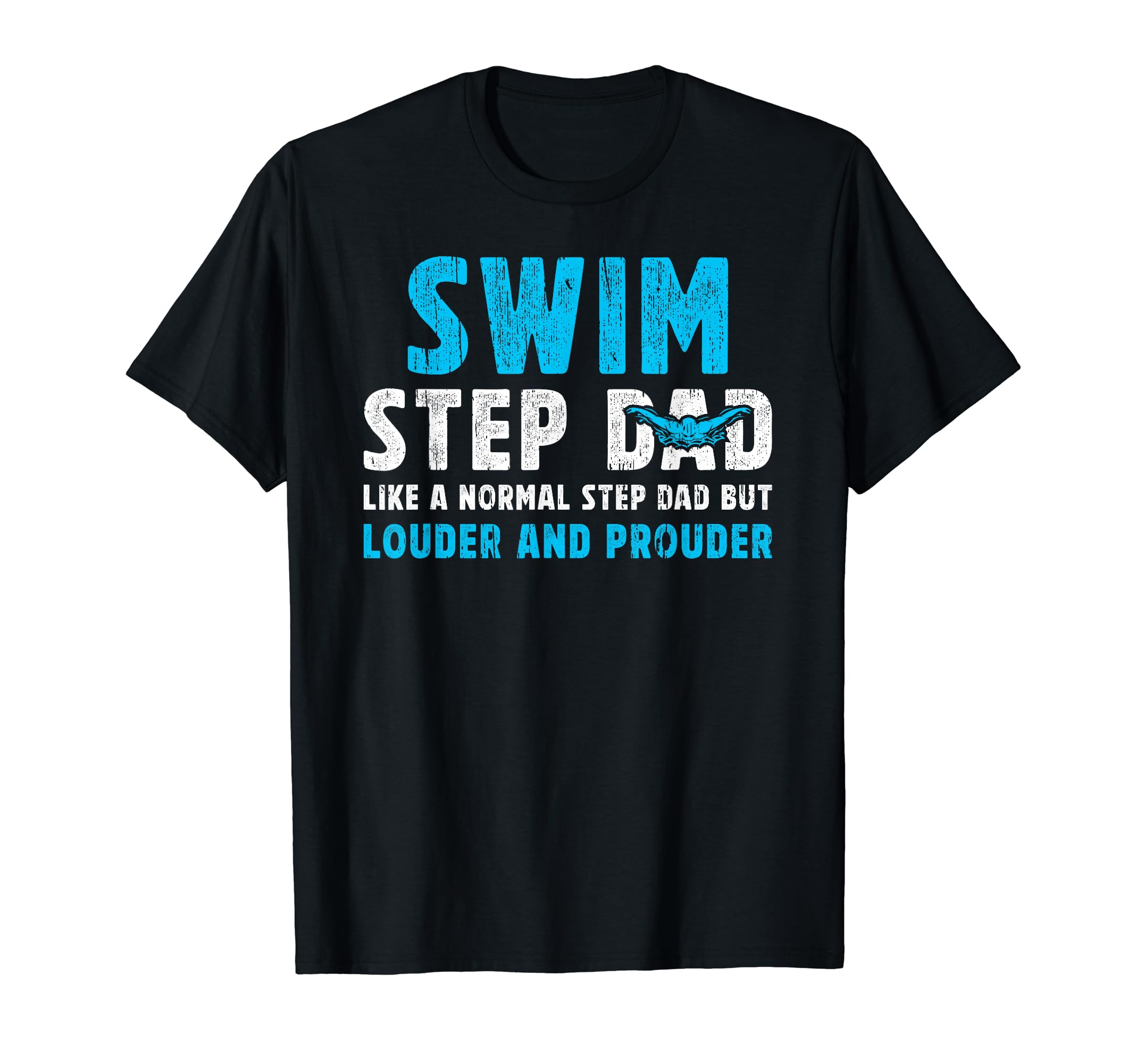 Swim Step Dad Funny Stepdad Swimmer T-Shirt - Novelty Apparel Men Women - T-Shirt, Sweatshirt, Hoodie