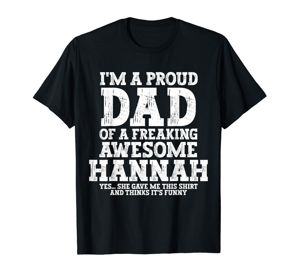 Dad Hannah Personalized Name Funny Fathers T-Shirt - Trendy Graphic Unisex - T-Shirt, Sweatshirt, Hoodie