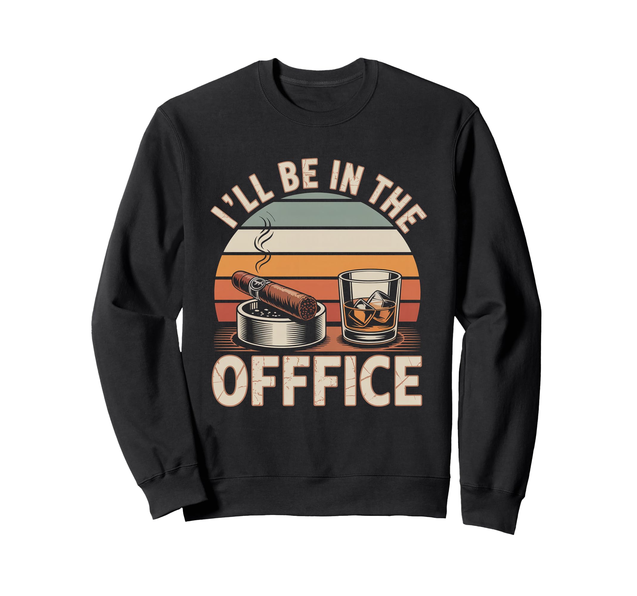 Ill Be Office Cigar Bourbon Whiskey Dad Sweatshirt - Unique Graphic Unisex - T-Shirt, Sweatshirt, Hoodie