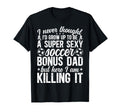 To Be Soccer Bonus Dad Soccer Player T-Shirt - Custom Art Print Unisex - T-Shirt, Sweatshirt, Hoodie