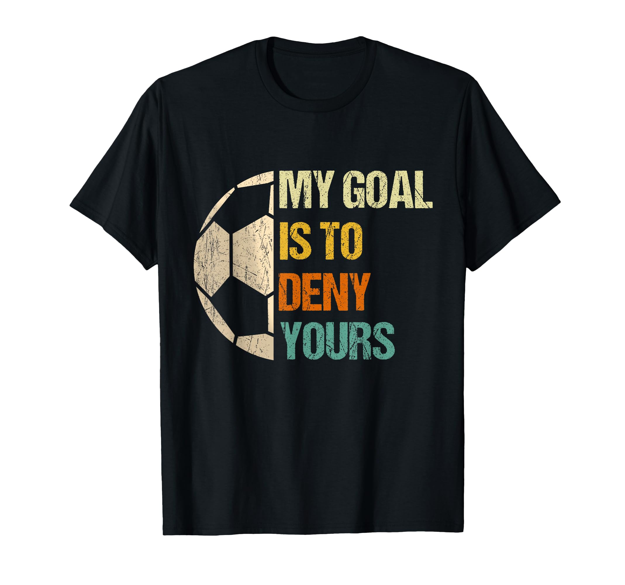 Soccer Goalie Gifts My Goal Is To T-Shirt - Minimalist Print for Adults - T-Shirt, Sweatshirt, Hoodie