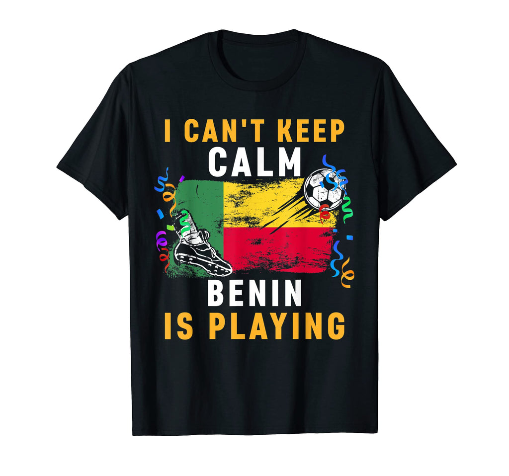 I Cant Keep Calm Benin Is Playing Team T-Shirt - Unique Graphic Men Women - T-Shirt, Sweatshirt, Hoodie