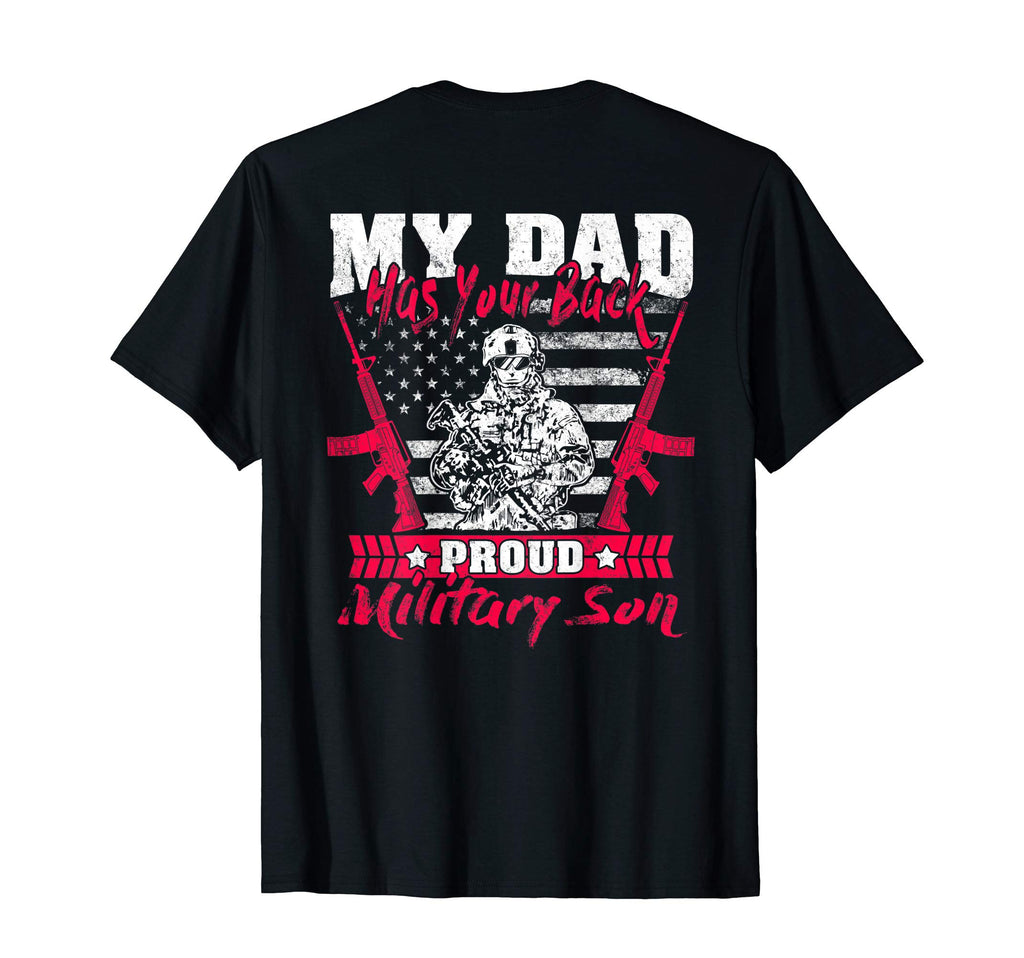 My Dad Has Your Back Proud Military Son T-Shirt - Unique Graphic Men Women - T-Shirt, Sweatshirt, Hoodie