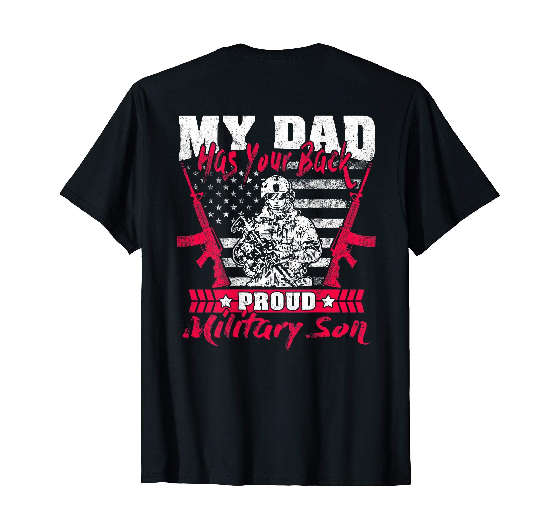 My Dad Has Your Back Proud Military Son T-Shirt - Unique Graphic Men Women - T-Shirt, Sweatshirt, Hoodie