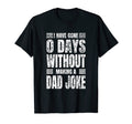Dad Jokes I Have Gone 0 Days T-Shirt - Fun Novelty Design Men Women - T-Shirt, Sweatshirt, Hoodie