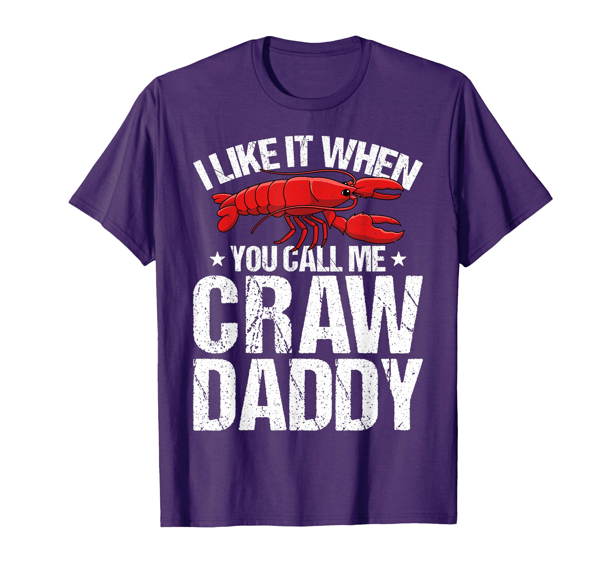I Like It When You Call Me Craw Daddy T-Shirt - Streetwear Style Unisex - T-Shirt, Sweatshirt, Hoodie