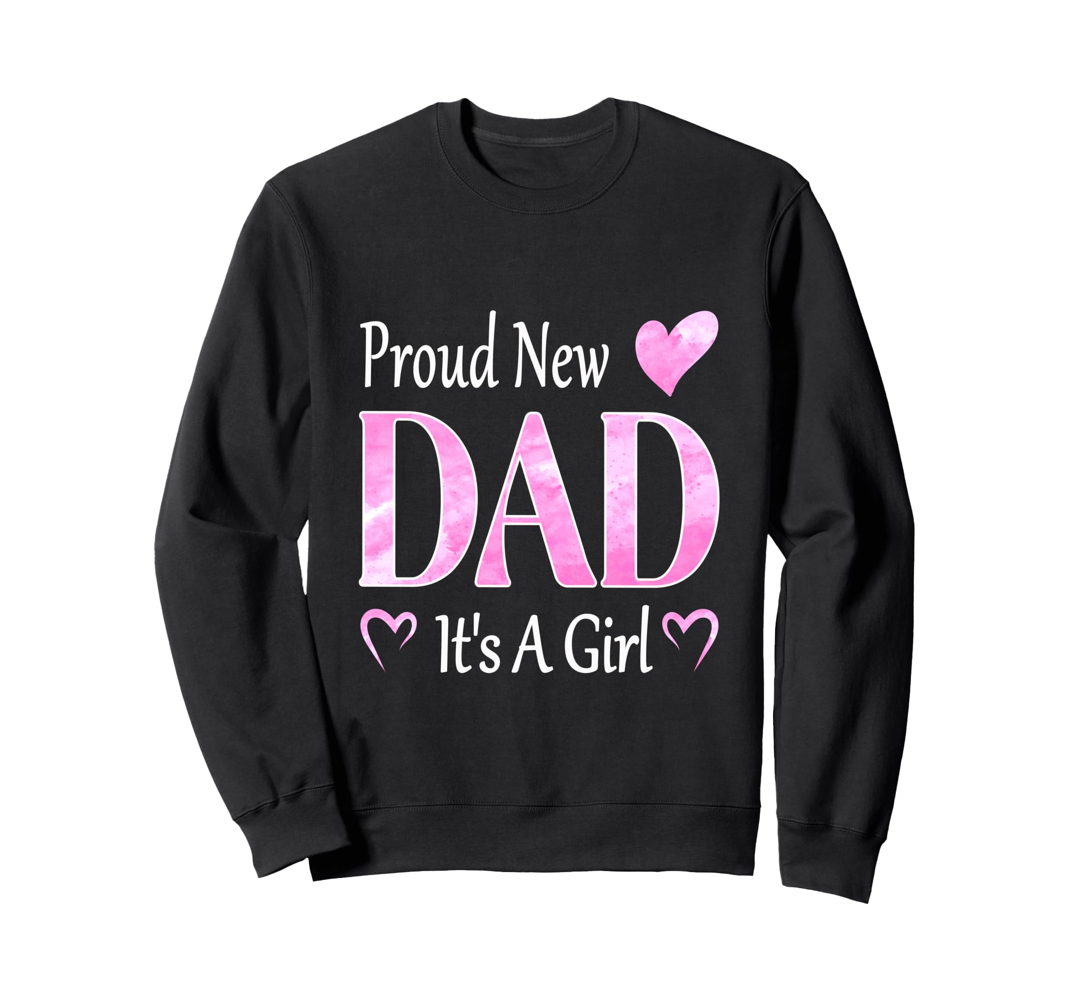 Proud New Dad Its Father To Be Sweatshirt - Novelty Apparel Men Women - T-Shirt, Sweatshirt, Hoodie