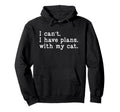 I Cant I Have Plans My Cat Mom Dad Mens Hoodie - Trendy Graphic for Adults - T-Shirt, Sweatshirt, Hoodie
