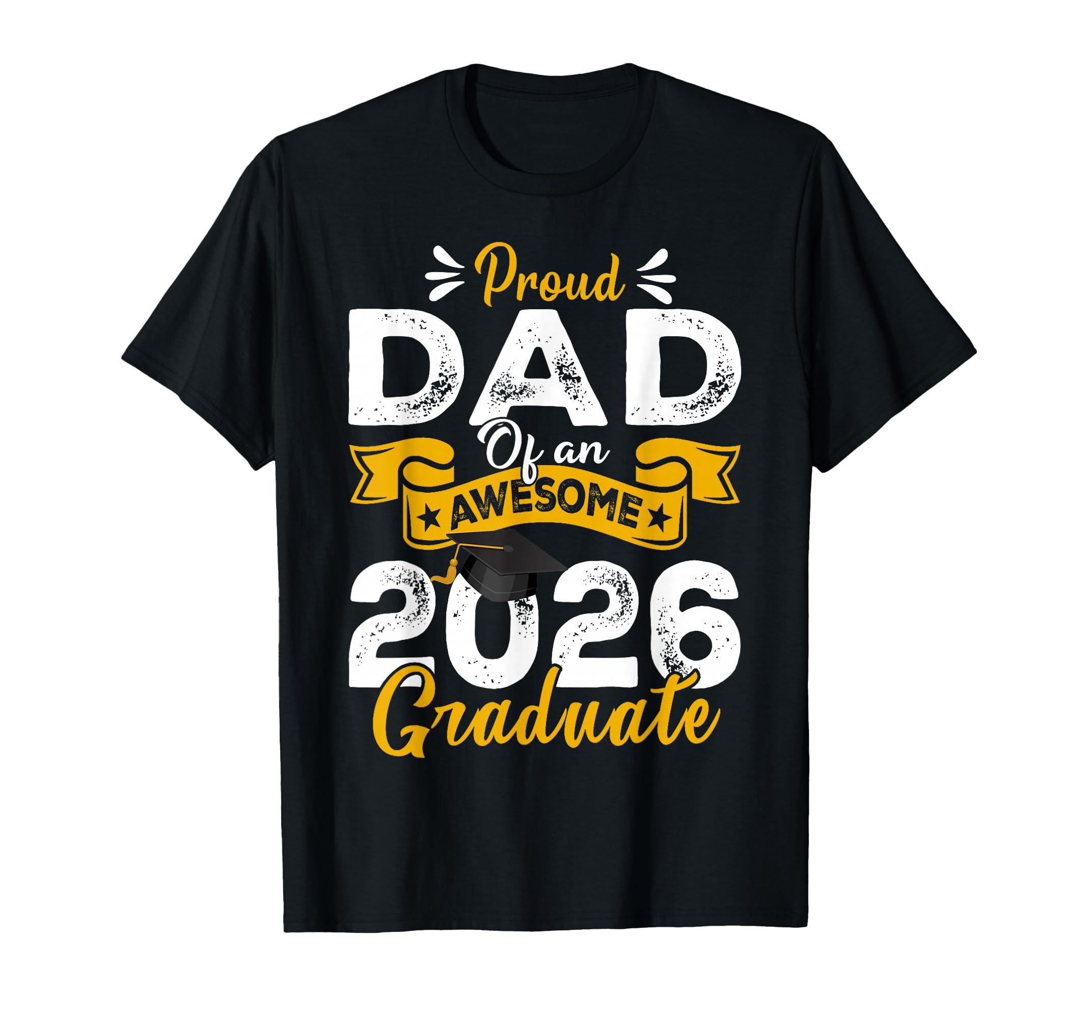 Proud Dad Awesome 2026 Graduate T-Shirt - Casual Everyday Wear Men Women - T-Shirt, Sweatshirt, Hoodie