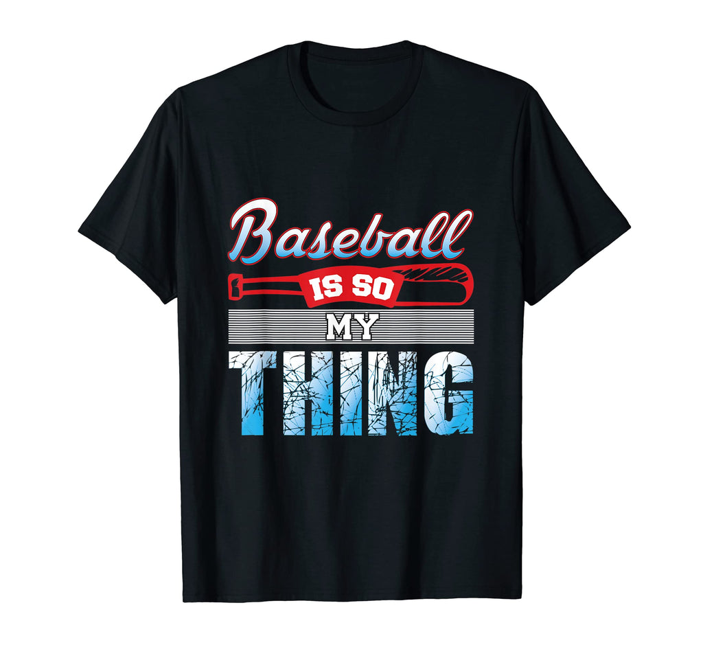 Baseball Is So My Thing Sport Baseball T-Shirt - Streetwear Style Unisex - T-Shirt, Sweatshirt, Hoodie