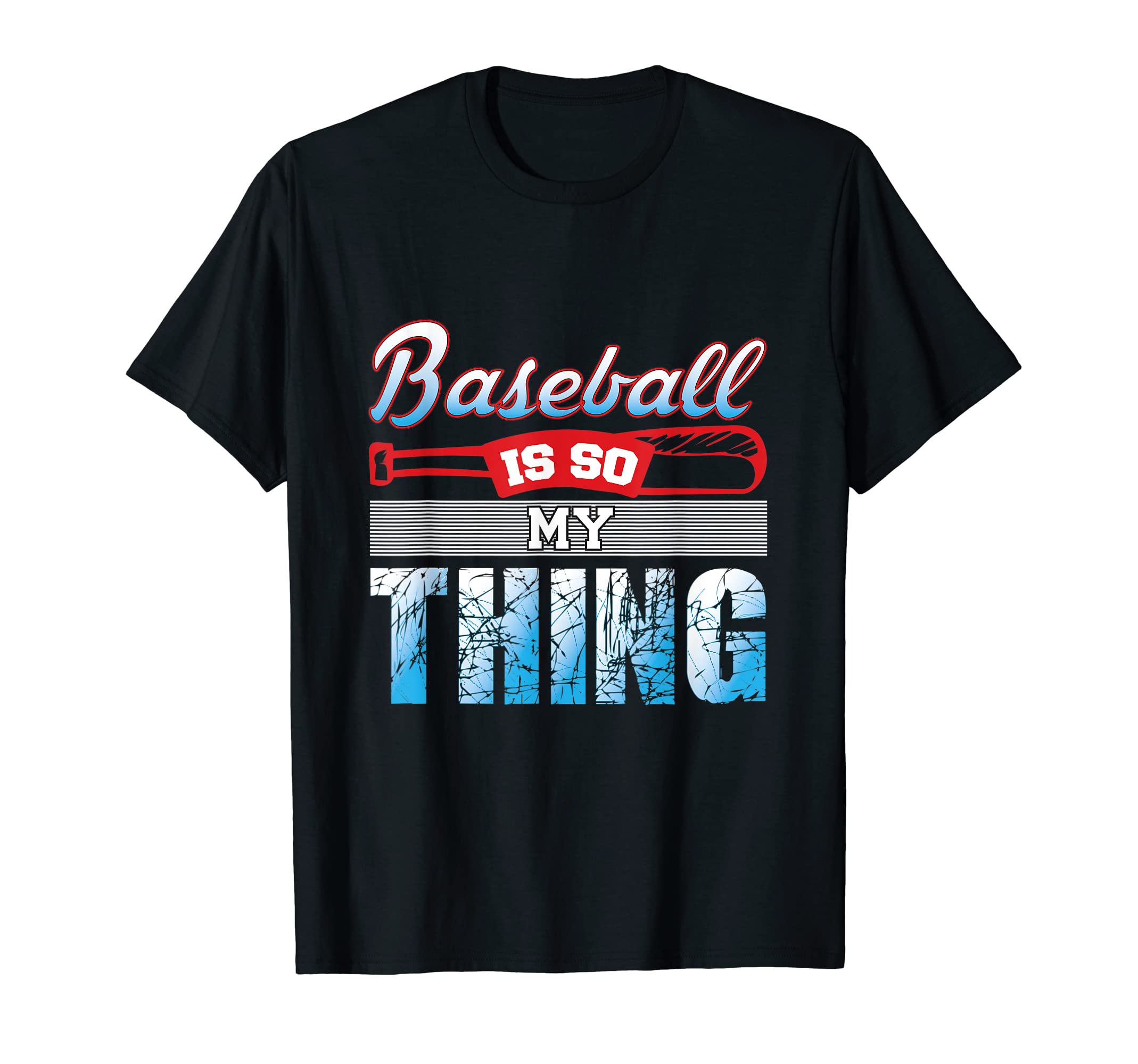 Baseball Is So My Thing Sport Baseball T-Shirt - Streetwear Style Unisex - T-Shirt, Sweatshirt, Hoodie