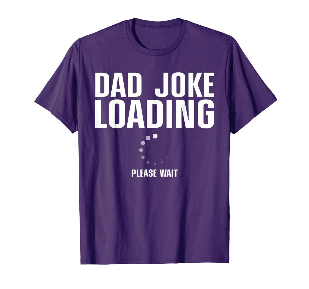 Dad Joke Loading Art Dad Fathers Day Dad T-Shirt - Custom Art Print Unisex - T-Shirt, Sweatshirt, Hoodie