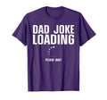 Dad Joke Loading Art Dad Fathers Day Dad T-Shirt - Custom Art Print Unisex - T-Shirt, Sweatshirt, Hoodie