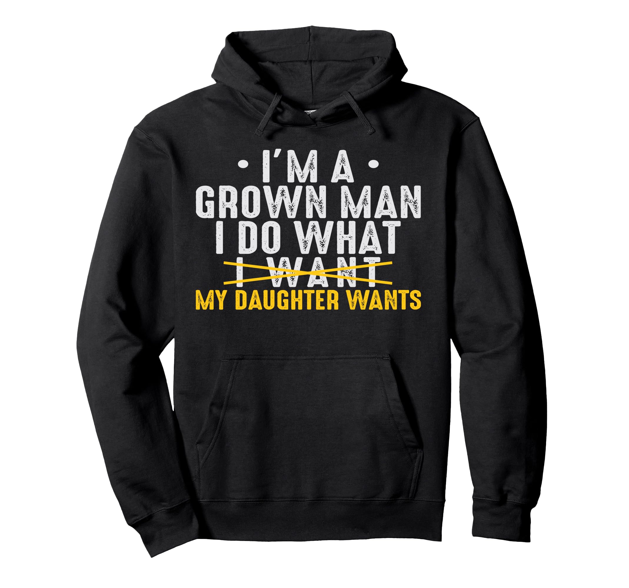 Dad Love Im Grown I Do What My Daughter Hoodie - Streetwear Style Unisex - T-Shirt, Sweatshirt, Hoodie