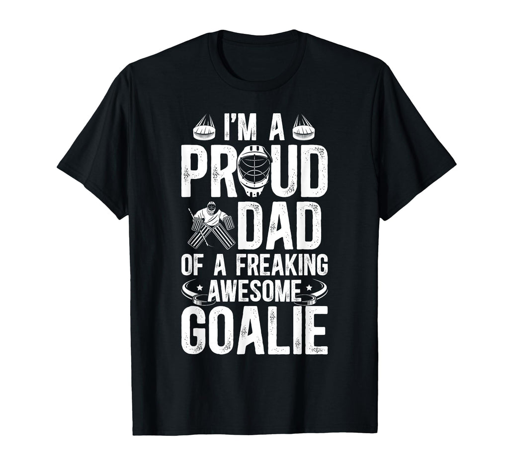 Proud Dad Hockey Goalie Dad Ice Hockey T-Shirt - Trendy Graphic Men Women - T-Shirt, Sweatshirt, Hoodie