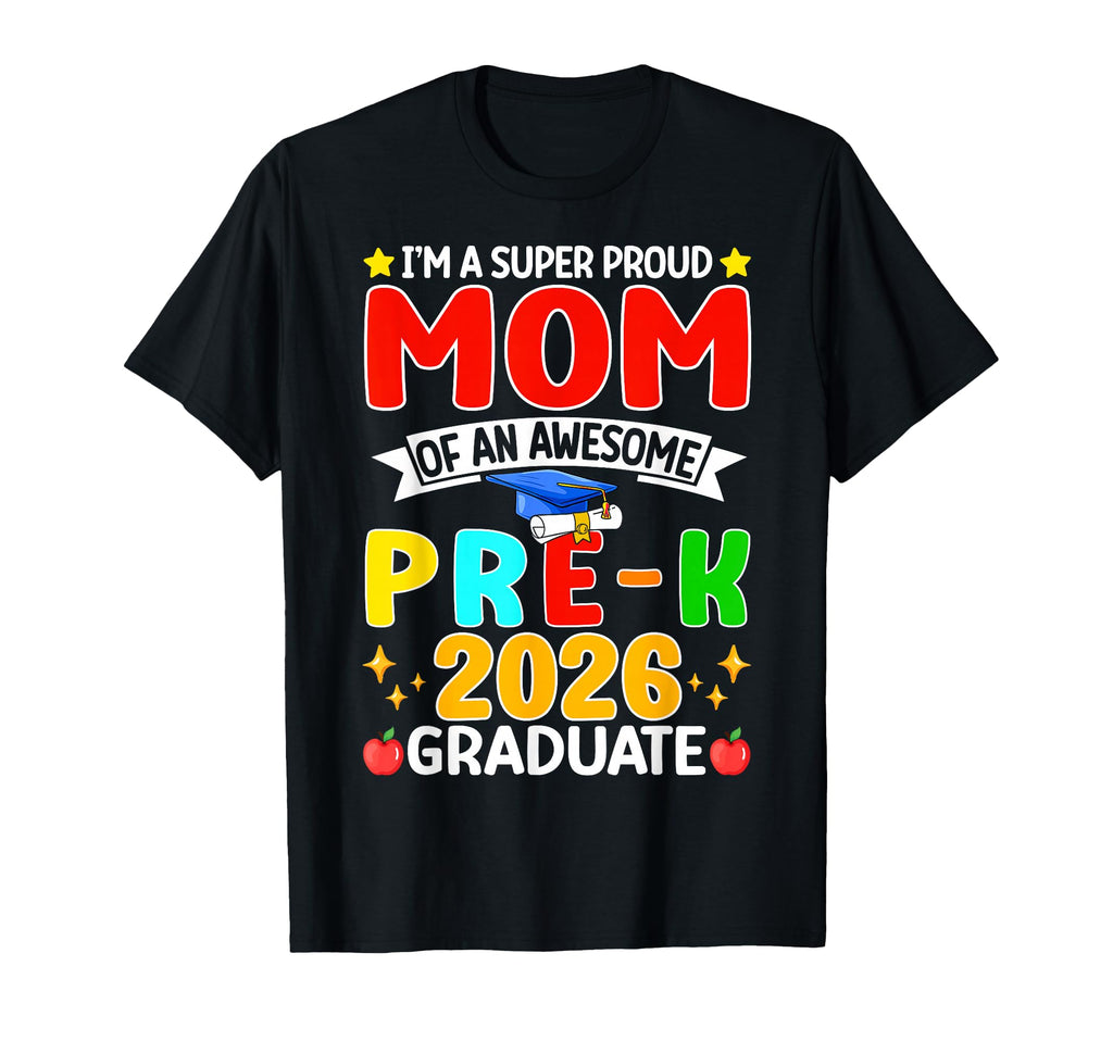 Im Super Proud Mom Awesome Pre K T-Shirt - Casual Everyday Wear for Adults - T-Shirt, Sweatshirt, Hoodie