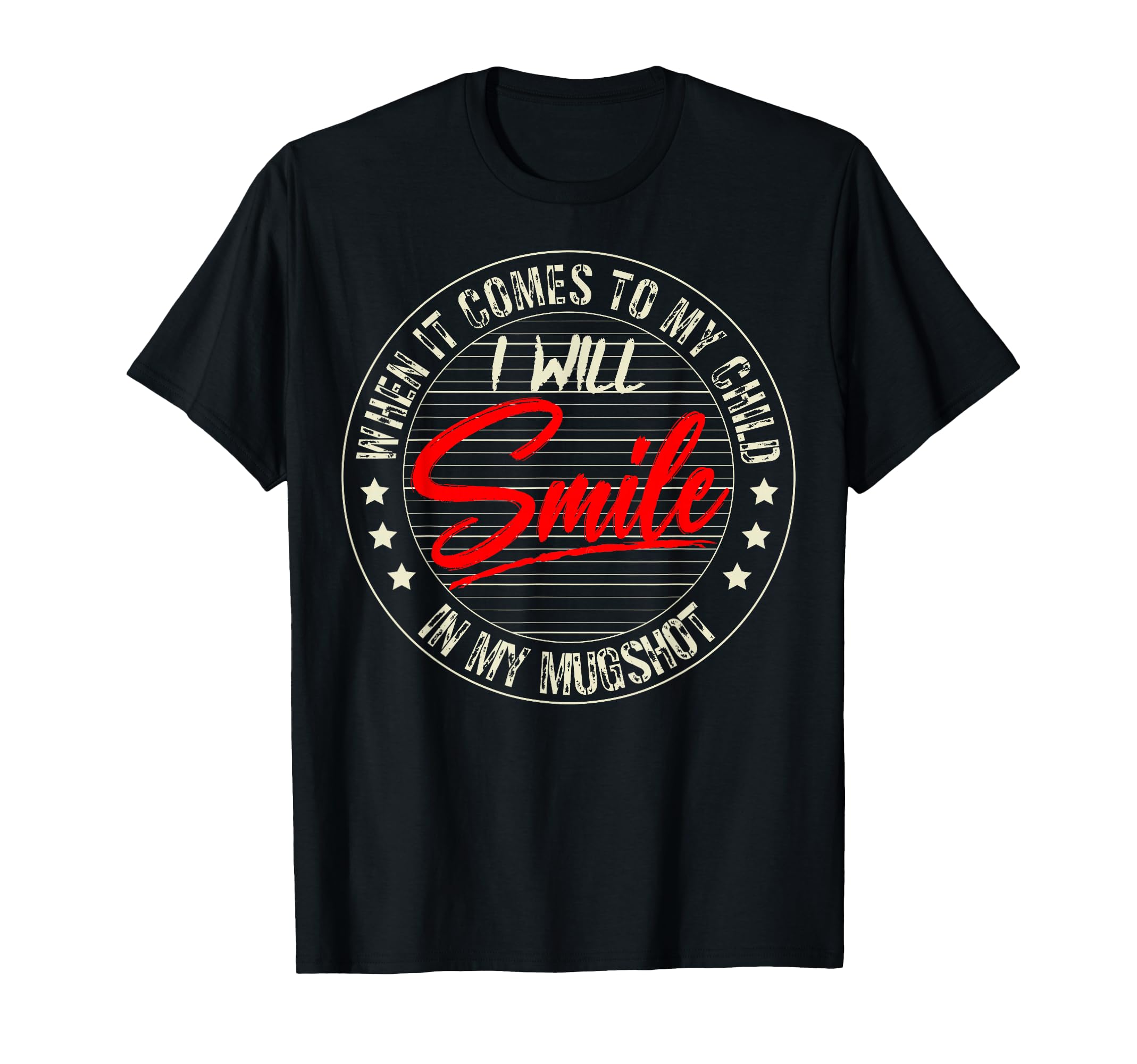 When It Comes To My Child I Will T-Shirt - Fun Novelty Design for Adults - T-Shirt, Sweatshirt, Hoodie