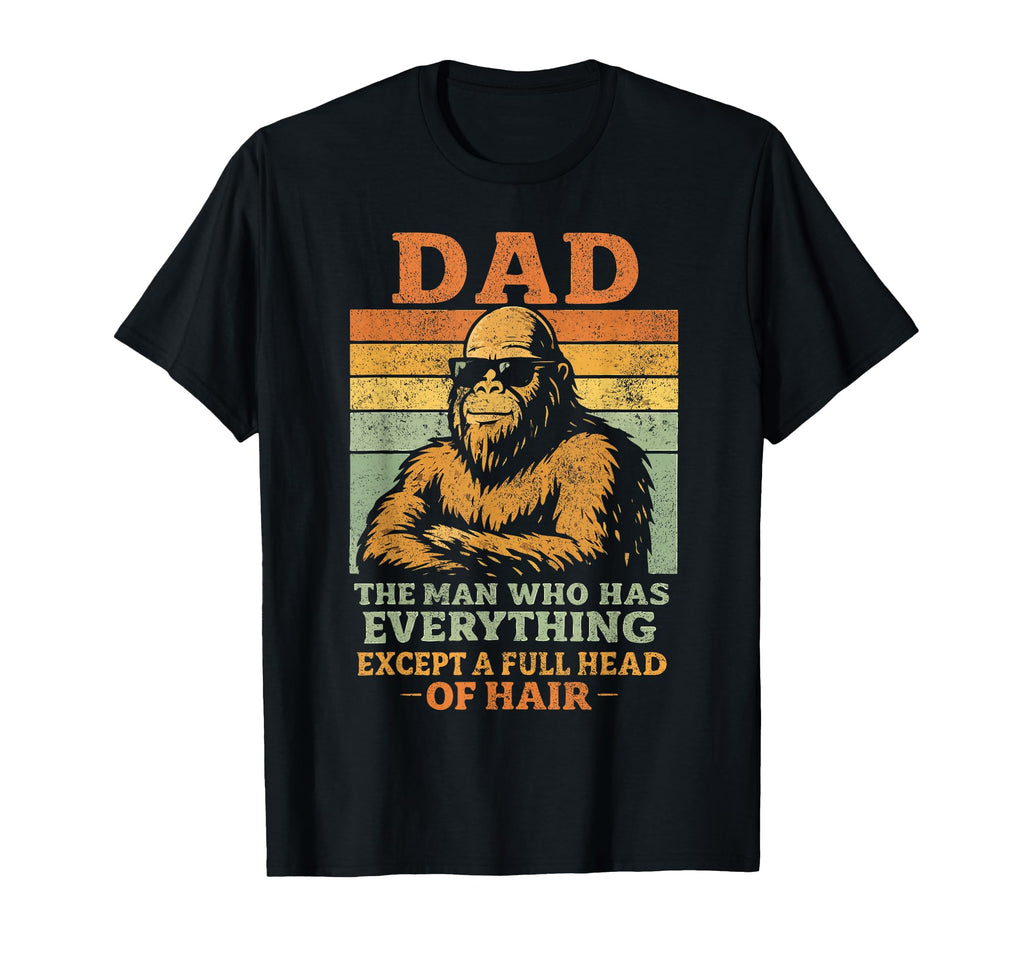 Dad Who Has Everything Bald T-Shirt - Streetwear Style for Adults - T-Shirt, Sweatshirt, Hoodie