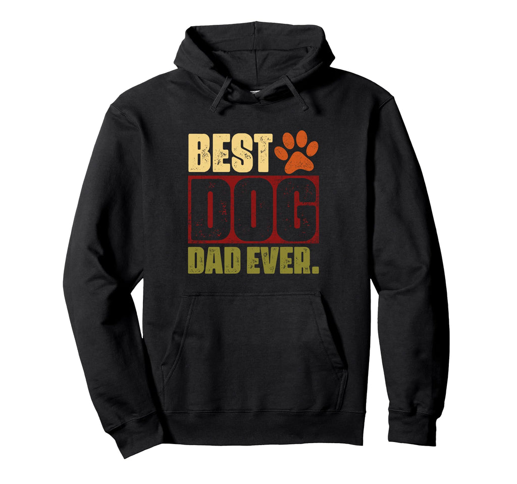 Best Dog Dad Ever Gifts Fathers Hoodie - Casual Everyday Wear Men Women - T-Shirt, Sweatshirt, Hoodie