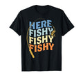 Fishing Funny Here Fishy Fisherman T-Shirt - Minimalist Print Men Women - T-Shirt, Sweatshirt, Hoodie