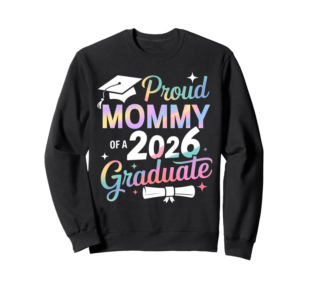 Proud Mommy Class 2026 Graduate Sweatshirt - Graphic Print Men Women - T-Shirt, Sweatshirt, Hoodie