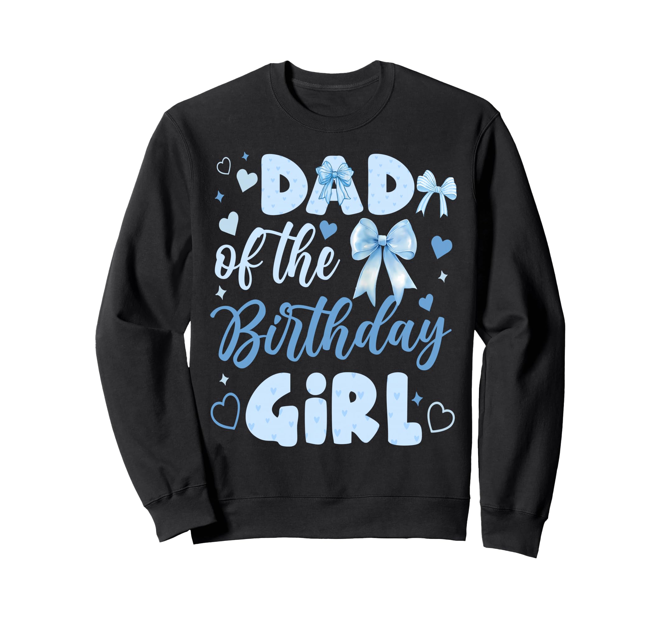 Dad Birthday Bow Blue Matching Sweatshirt - Graphic Print for Adults - T-Shirt, Sweatshirt, Hoodie