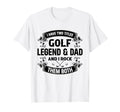 I Have Two Titles Golf Legend Dad And I T-Shirt - Streetwear Style Unisex - T-Shirt, Sweatshirt, Hoodie