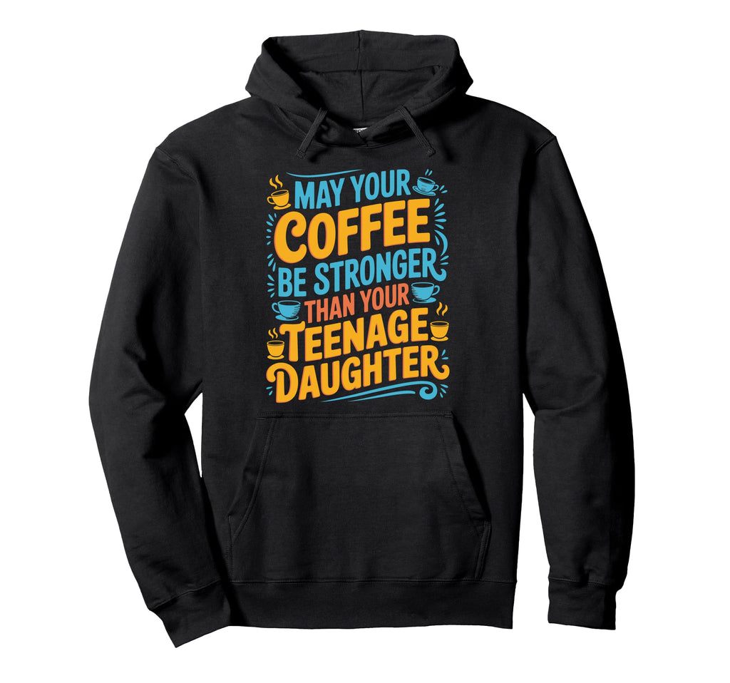 Parent Parenting Dad Mom Coffee Stronger Hoodie - Streetwear Style Unisex - T-Shirt, Sweatshirt, Hoodie