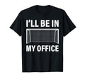 Funny Soccer Goalie Goalkeeper Ill Be My T-Shirt - Streetwear Style Unisex - T-Shirt, Sweatshirt, Hoodie