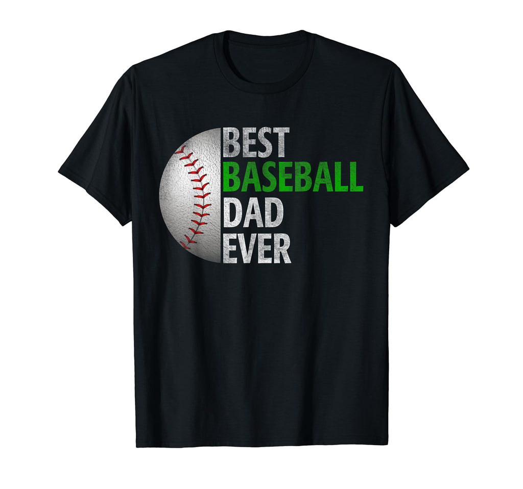 Best Baseball Dad Ever Funny T-Shirt - Fun Novelty Design Men Women - T-Shirt, Sweatshirt, Hoodie