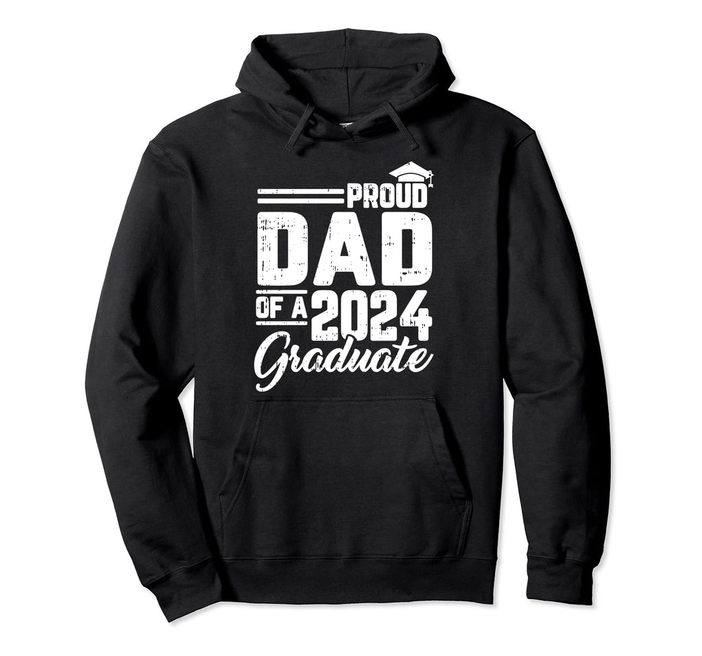 Proud Dad 2024 Graduate Graduation Hoodie - Streetwear Style Unisex - T-Shirt, Sweatshirt, Hoodie