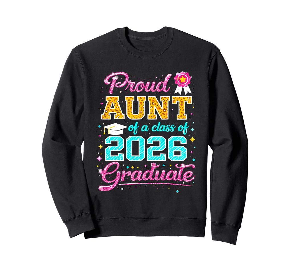 Graduation Proud Aunt 2026 Sweatshirt - Streetwear Style Men Women - T-Shirt, Sweatshirt, Hoodie