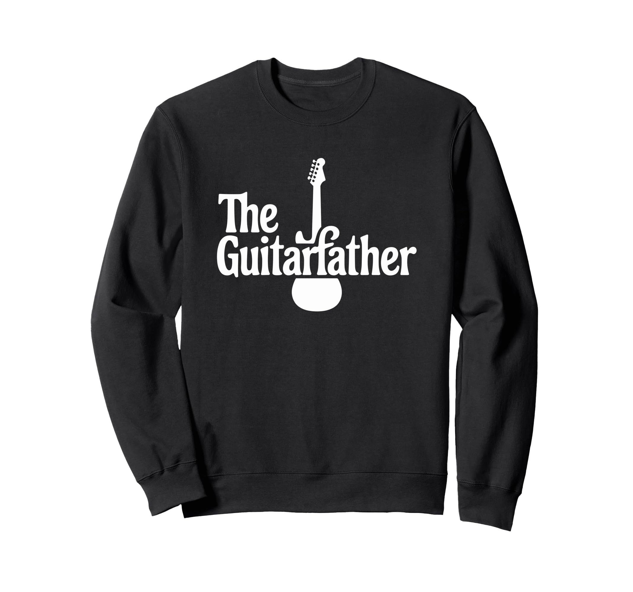 Guitar Father Musician Sweatshirt - Casual Everyday Wear Men Women - T-Shirt, Sweatshirt, Hoodie