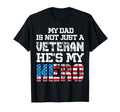 My Dad Is Not Just Veteran Hes My Hero T-Shirt - Novelty Apparel Unisex - T-Shirt, Sweatshirt, Hoodie
