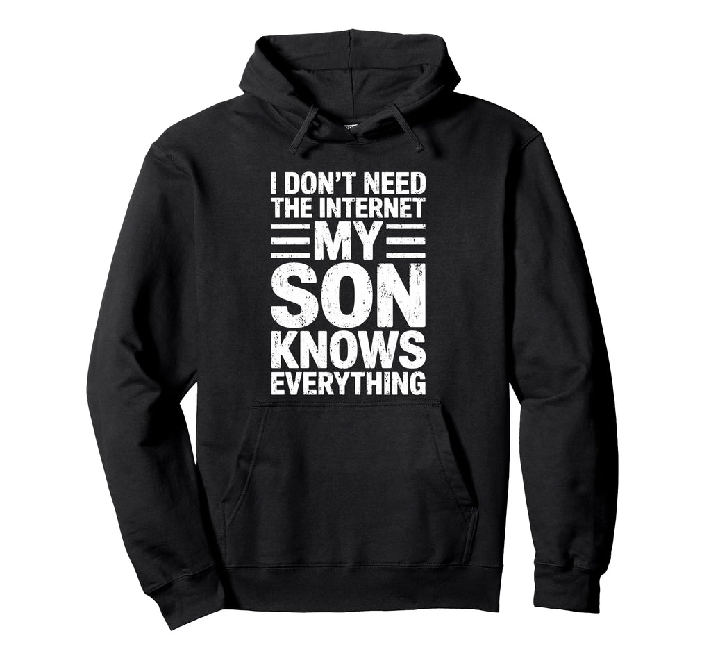 I Dont Need Internet My Son Knows Hoodie - Fun Novelty Design Men Women - T-Shirt, Sweatshirt, Hoodie