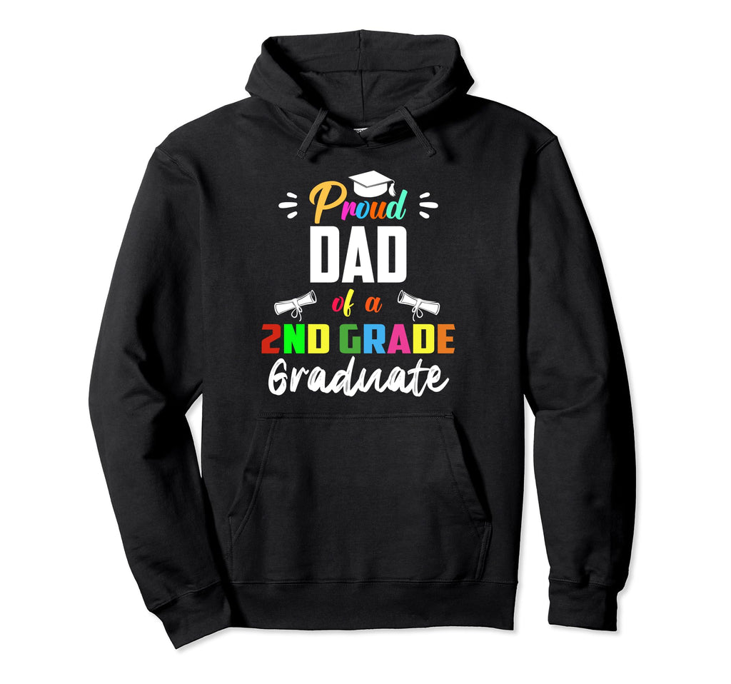 Proud Dad 2Nd Grade Graduate Hoodie - Casual Everyday Wear for Adults - T-Shirt, Sweatshirt, Hoodie
