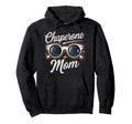 Chaperone Mom Hoodie - Fun Novelty Design Men Women - T-Shirt, Sweatshirt, Hoodie
