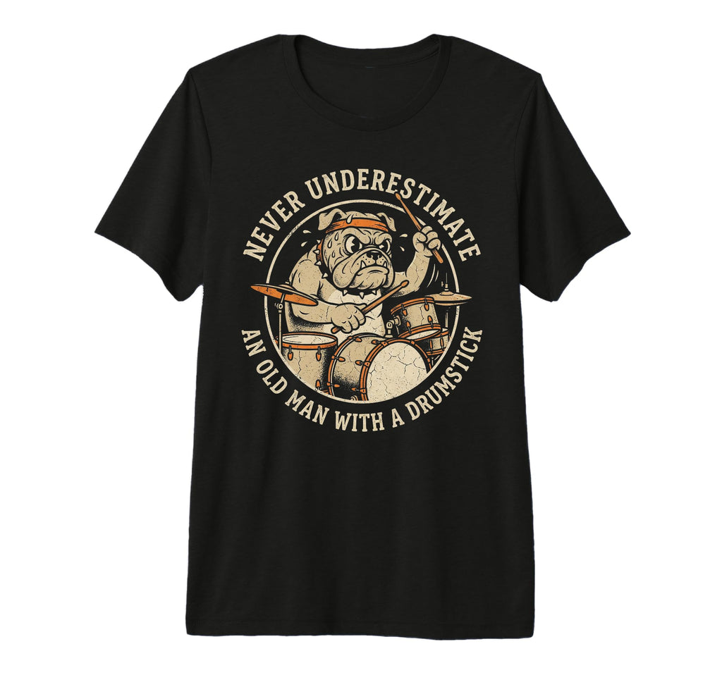 Old Drumstick Funny Drummer Bulldog Dad T-Shirt - Streetwear Style Unisex - T-Shirt, Sweatshirt, Hoodie