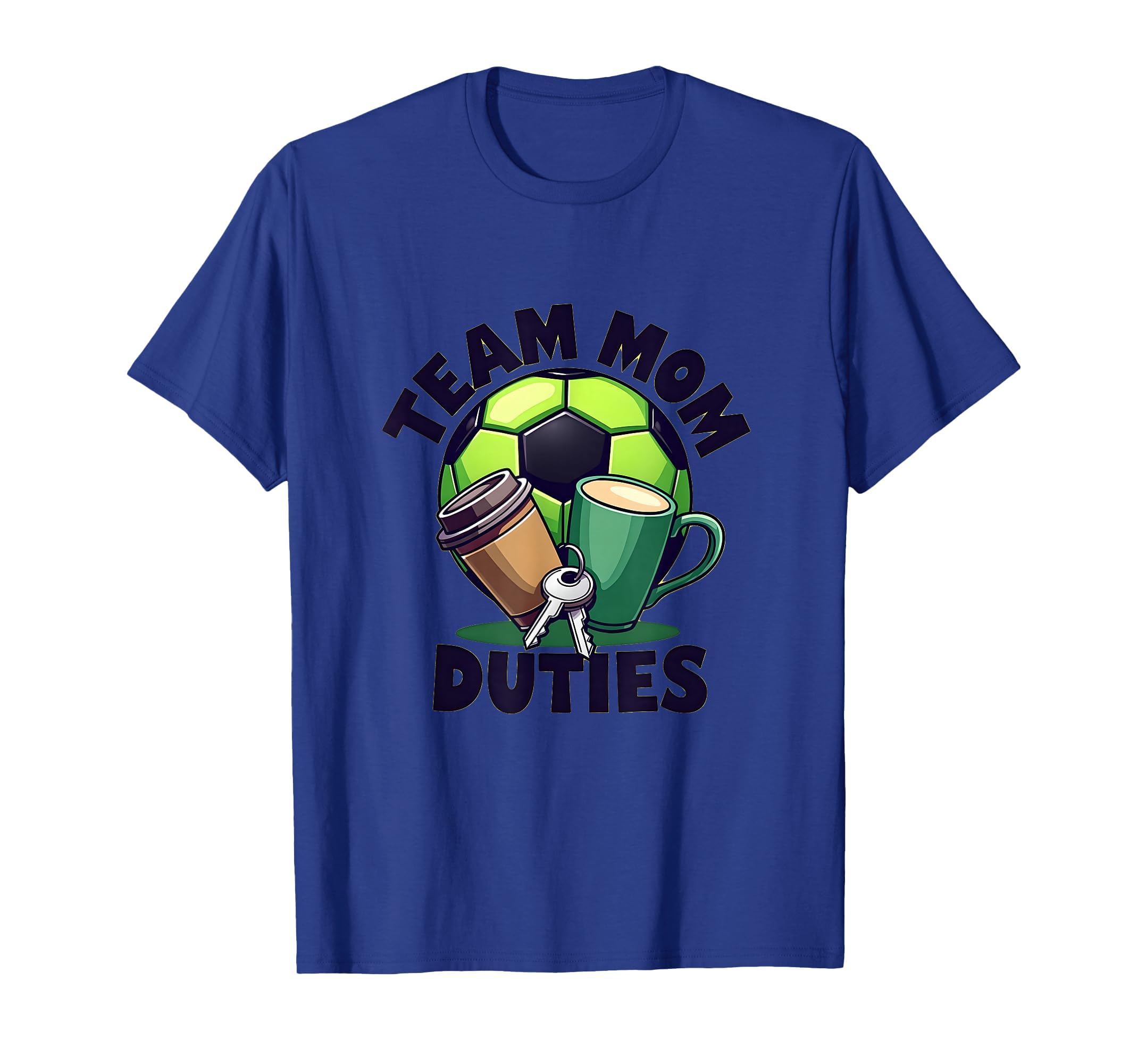 Team Mom Duties Soccer Mom T-Shirt - Novelty Apparel Men Women - T-Shirt, Sweatshirt, Hoodie
