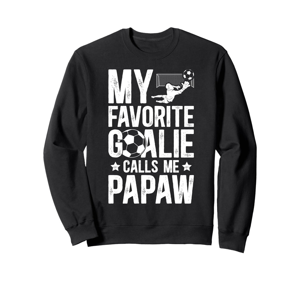 My Favorite Soccer Goalie Papaw Sweatshirt - Minimalist Print Unisex - T-Shirt, Sweatshirt, Hoodie