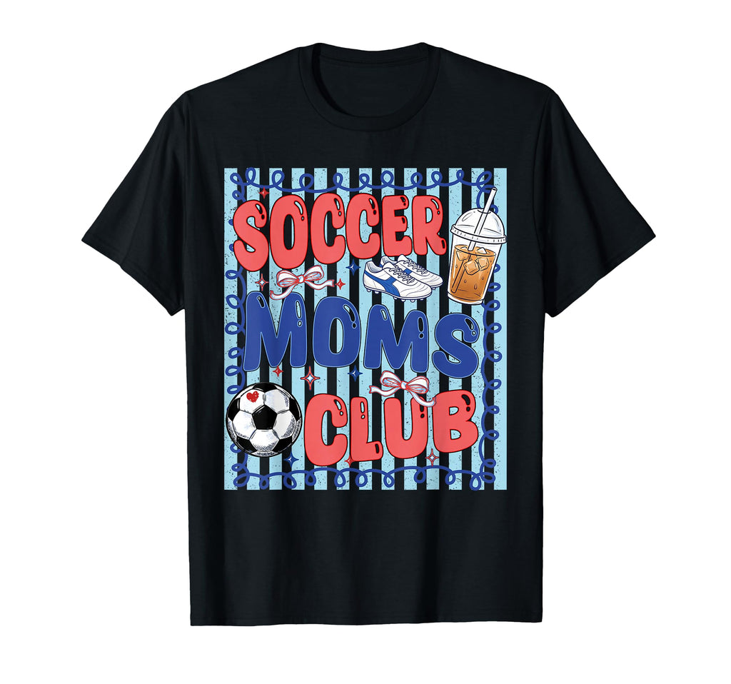 Funny Soccer Mom Club Soccer Mama T-Shirt - Fun Novelty Design Men Women - T-Shirt, Sweatshirt, Hoodie