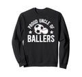 Proud Uncle Ballers Baseball Soccer Uncle Sweatshirt - Graphic Print Unisex - T-Shirt, Sweatshirt, Hoodie