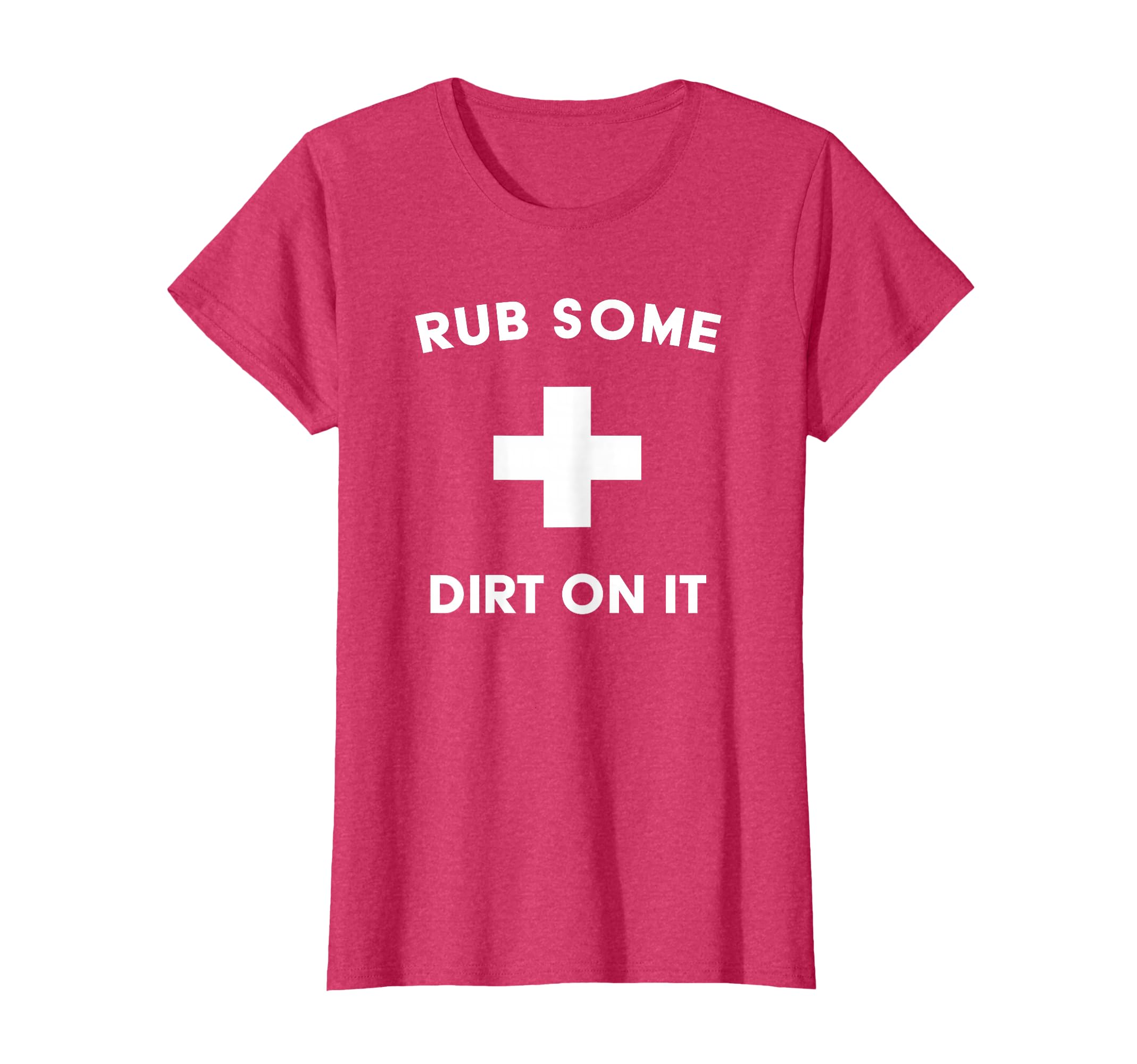 Funny Rub Some Dirt It Baseball Coaches T-Shirt - Graphic Print Men Women - T-Shirt, Sweatshirt, Hoodie
